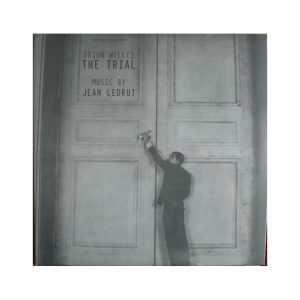 Orson Welles , Music by Jean Ledrut "The Trial (Original Soundtrack)"