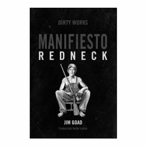 MANIFIESTO REDNECK / Jim Goad