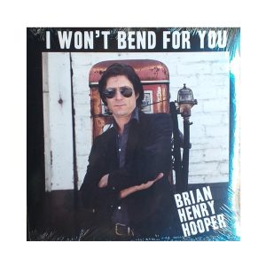 Brian Henry Hooper "I Won't Bend for You"
