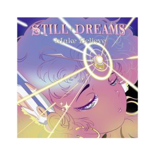 Still Dreams "Make Believe"