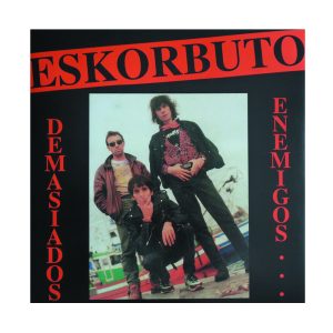 Eskorbuto "Demasiados enemigos"