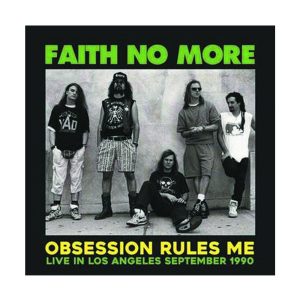 Faith No More "Obsession Rules Me: Live In Los Angeles September 1990 - FM Broadcast"