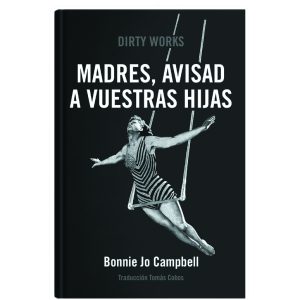 "Madres, avisad a vuestras hijas" Bonnie Jo Campbell