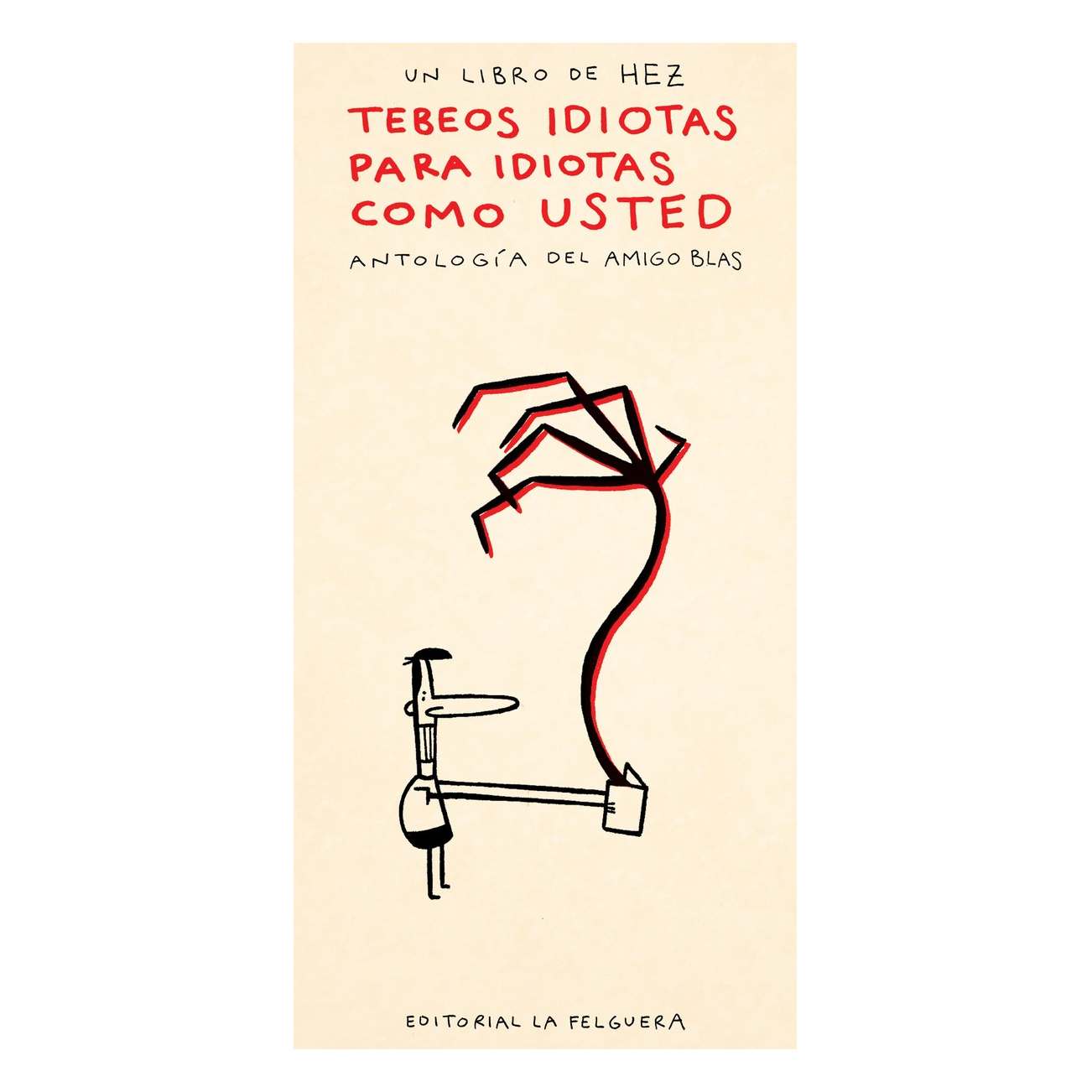 TEBEOS IDIOTAS PARA IDIOTAS COMO USTED. ANTOLOGÍA DEL AMIGO BLAS. / Hez - Imagen 2