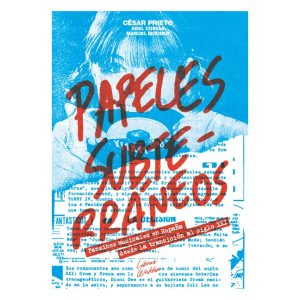 Papeles Subterráneos / César Prieto, Manuel Moreno y Abel Cuevas