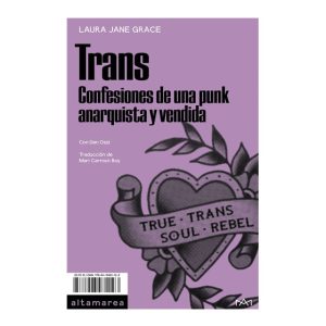 TRANS: CONFESIONES DE UNA PUNK ANARQUISTA Y VENDIDA / Laura Jane Grace