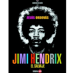 "Jimi Hendrix - El Salvaje" Jesús Ordovás