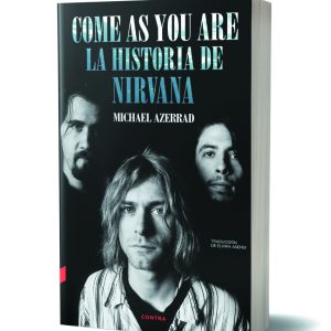 "Come as you are - La Historia de Nirvana" Michael Azerrad