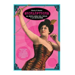 "SICALÍPTICAS. EL GRAN LIBRO DEL CUPLÉ Y LA SICALIPSIS" Gloria G. Durán