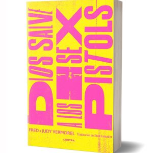 "DIOS SALVE A LOS SEX PISTOLS - Sex Pistols: The Inside Story"  Fred & Judy Vermorel