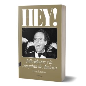 "HEY! JULIO IGLESIAS Y LA CONQUISTA DE AMÉRICA" Hans Laguna