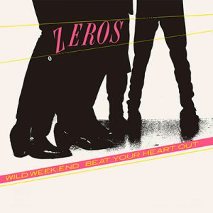 The Zeros "Beat Your Heart Out / Wild Weekend"