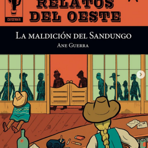 Relatos del Oeste nº 11 - La maldición del Sandungo / Ane Guerra