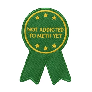 Parche Not addicted to meth yet