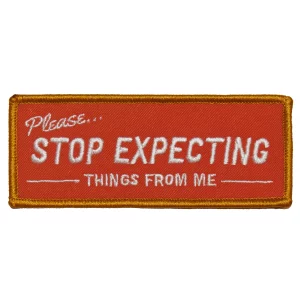 Parche Please... Stop expecting things from me