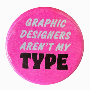 Chapa Los diseñadores gráficos no son mi tipo
